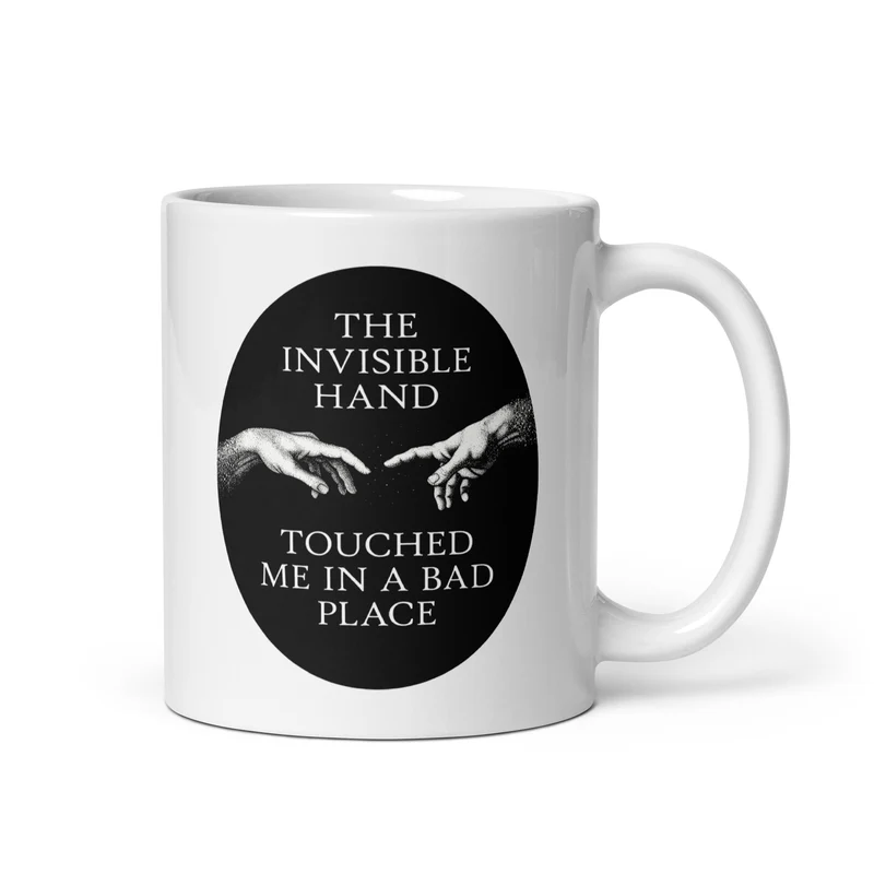 The invisible hand touched me in a bad place - Mug