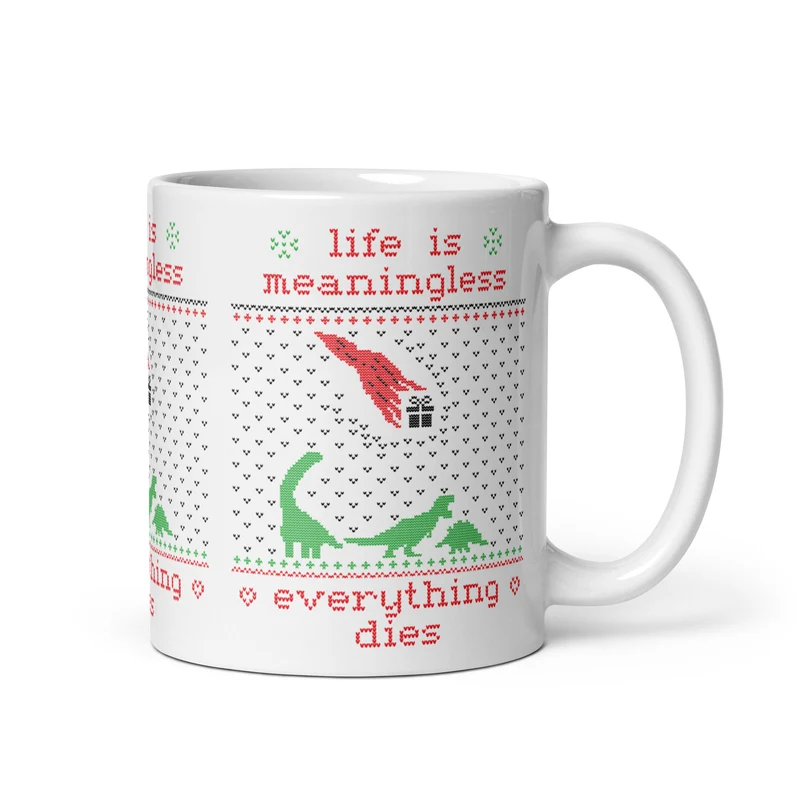 Life is meaningless - Ugly Xmas Sweater - Mug