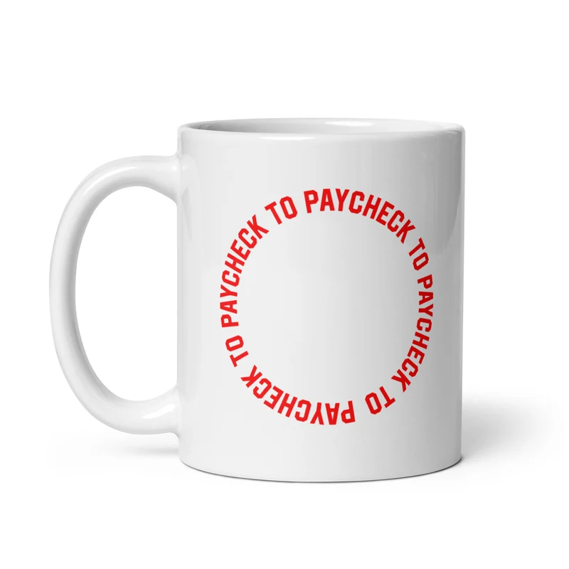 Paycheck to Paycheck - Mug